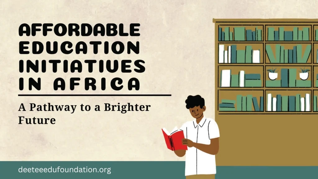 Support affordable education initiatives in Africa with DeeTee Education Foundation.