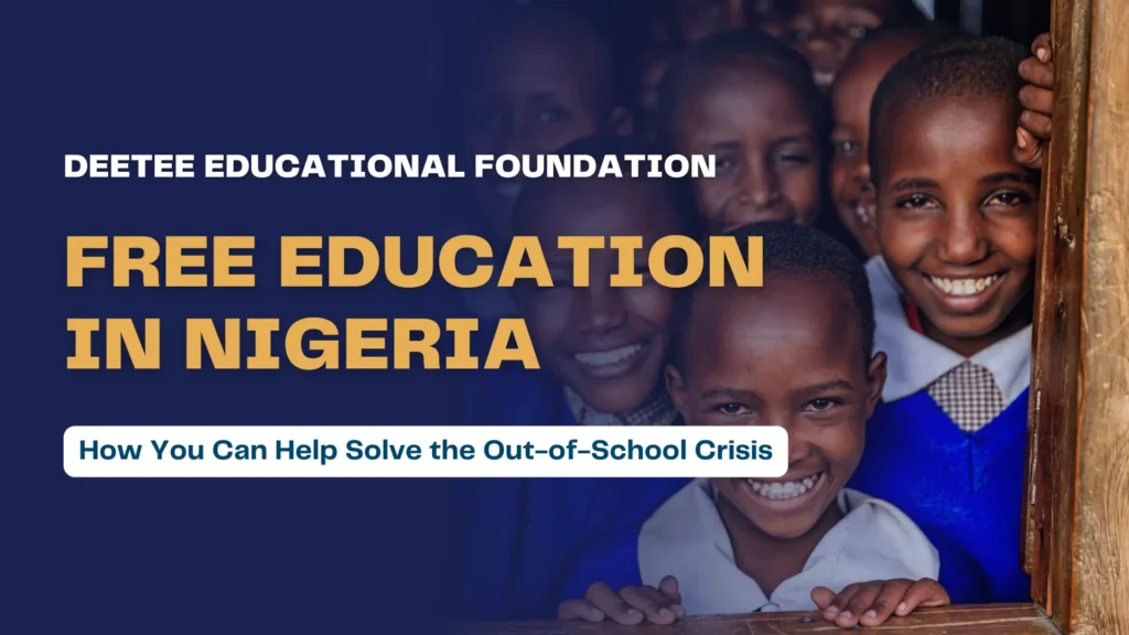 Support DeeTee Education Foundation in providing free education to Nigeria's out-of-school children and empower the next generation for a brighter future.